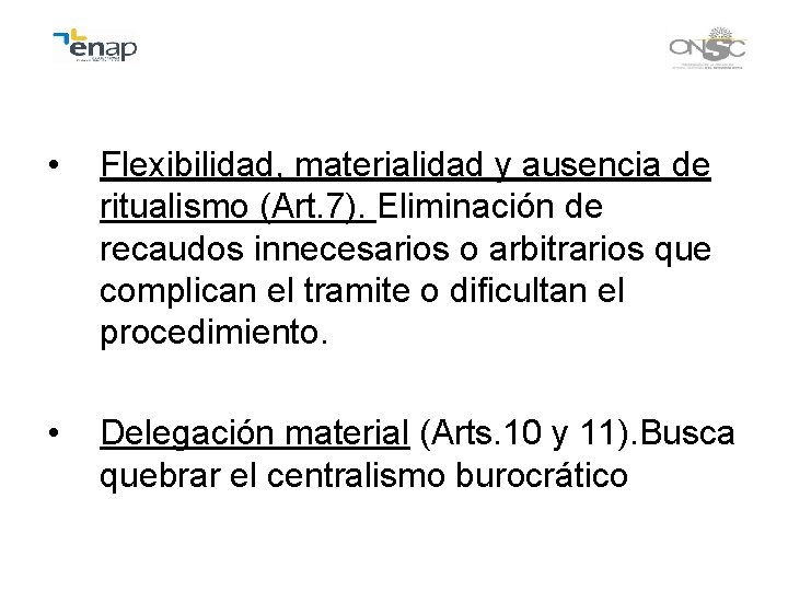  • Flexibilidad, materialidad y ausencia de ritualismo (Art. 7). Eliminación de recaudos innecesarios