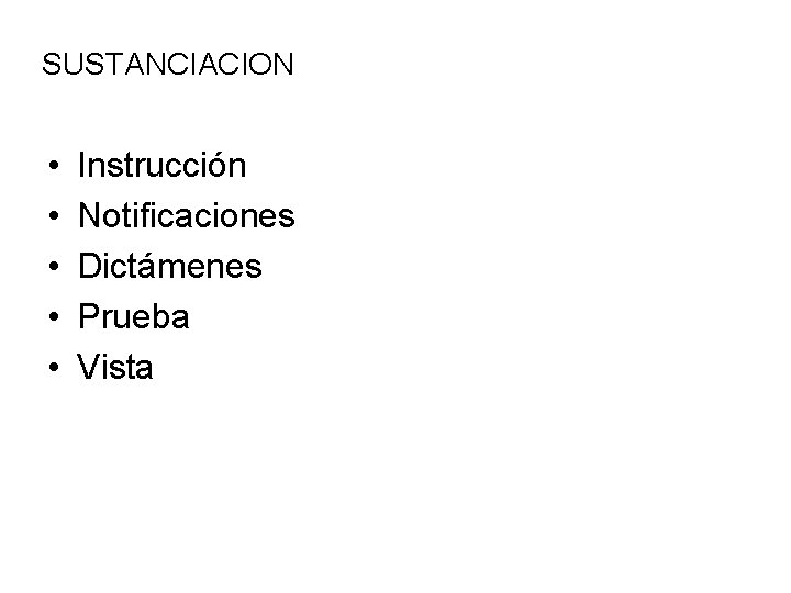 SUSTANCIACION • • • Instrucción Notificaciones Dictámenes Prueba Vista 