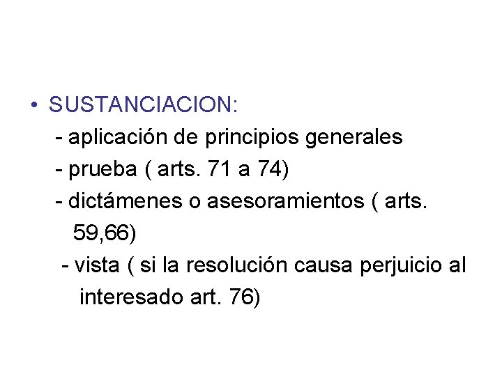  • SUSTANCIACION: - aplicación de principios generales - prueba ( arts. 71 a