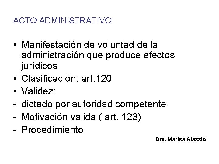 ACTO ADMINISTRATIVO: • Manifestación de voluntad de la administración que produce efectos jurídicos •