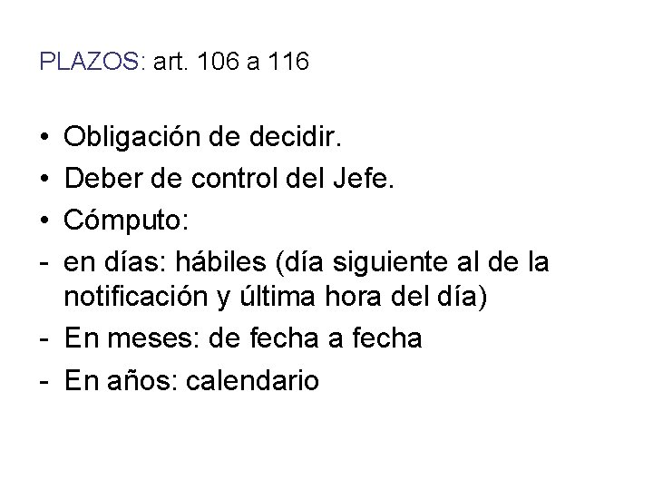 PLAZOS: art. 106 a 116 • • • - Obligación de decidir. Deber de