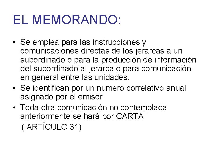 EL MEMORANDO: • Se emplea para las instrucciones y comunicaciones directas de los jerarcas