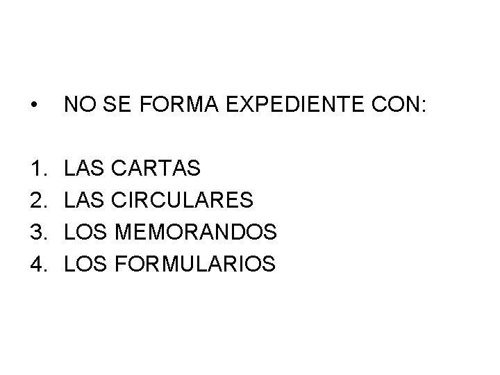  • NO SE FORMA EXPEDIENTE CON: 1. 2. 3. 4. LAS CARTAS LAS