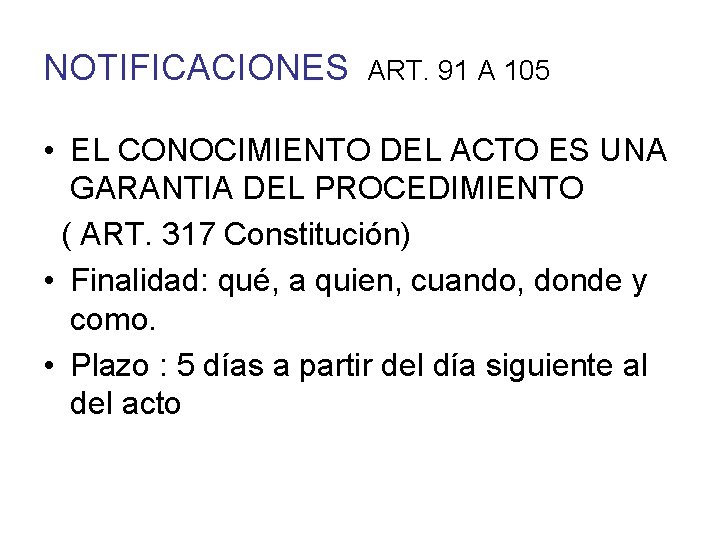 NOTIFICACIONES ART. 91 A 105 • EL CONOCIMIENTO DEL ACTO ES UNA GARANTIA DEL