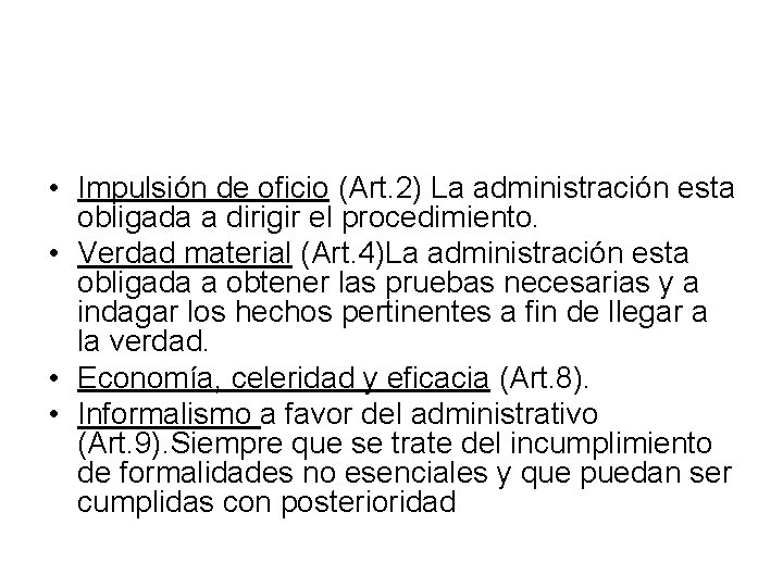  • Impulsión de oficio (Art. 2) La administración esta obligada a dirigir el