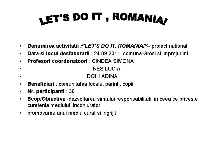  • • • Denumirea activitatii : ”LET’S DO IT, ROMANIA!”– proiect national Data