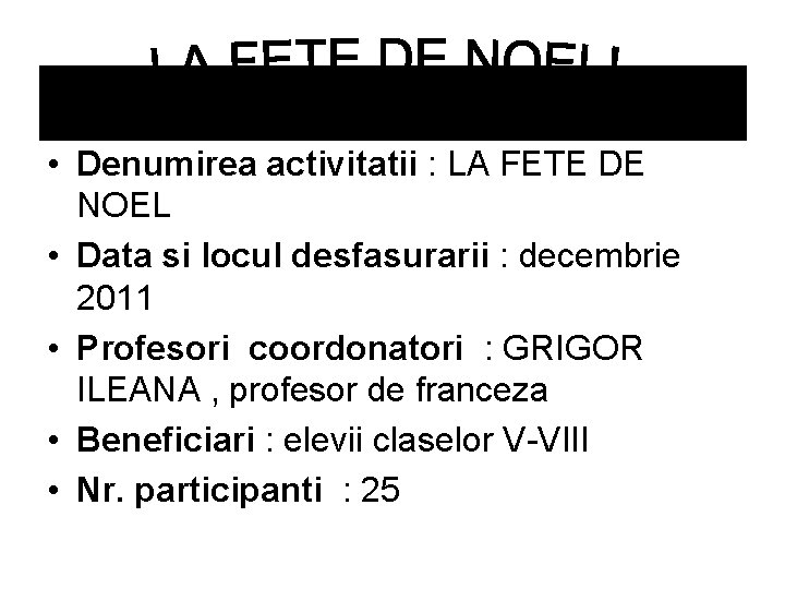  • Denumirea activitatii : LA FETE DE NOEL • Data si locul desfasurarii