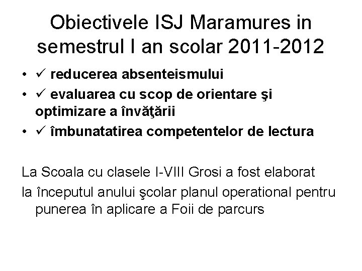 Obiectivele ISJ Maramures in semestrul I an scolar 2011 -2012 • reducerea absenteismului •