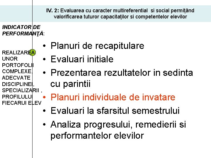 IV. 2: Evaluarea cu caracter multireferential si social permiţând valorificarea tuturor capacitaţilor si competentelor