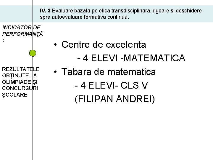 IV. 3 Evaluare bazata pe etica transdisciplinara, rigoare si deschidere spre autoevaluare formativa continua;