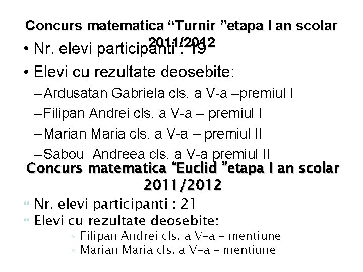 Concurs matematica “Turnir ”etapa I an scolar 2011/2012 • Nr. elevi participanti : 19
