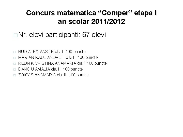 Concurs matematica “Comper” etapa I an scolar 2011/2012 � Nr. elevi participanti: 67 elevi
