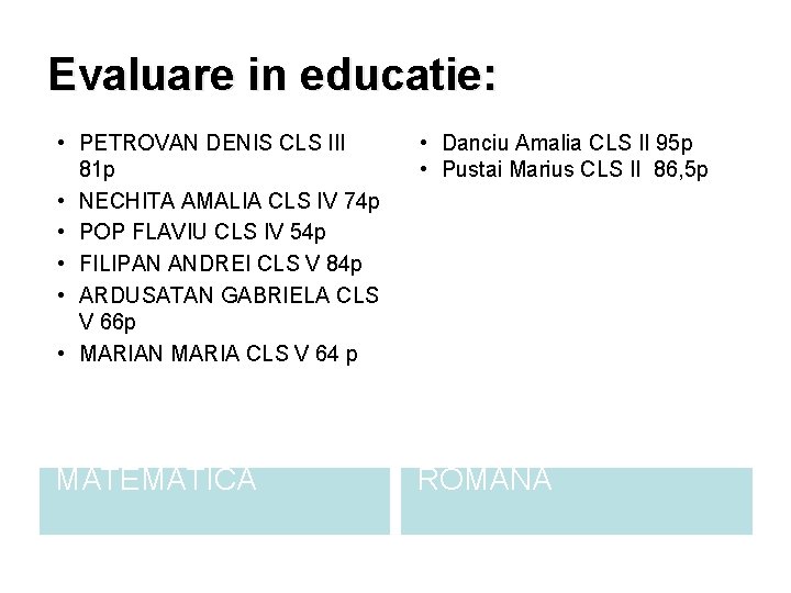 Evaluare in educatie: • PETROVAN DENIS CLS III 81 p • NECHITA AMALIA CLS