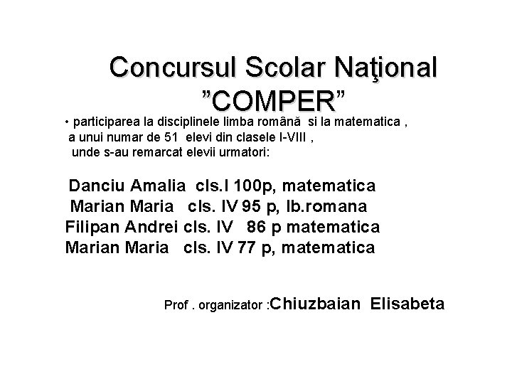 Concursul Scolar Naţional ”COMPER” ”COMPER • participarea la disciplinele limba română si la matematica