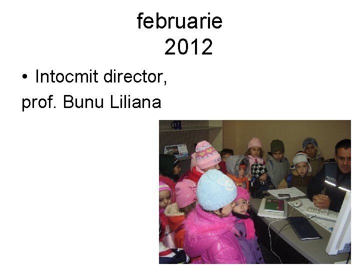 februarie 2012 • Intocmit director, prof. Bunu Liliana 