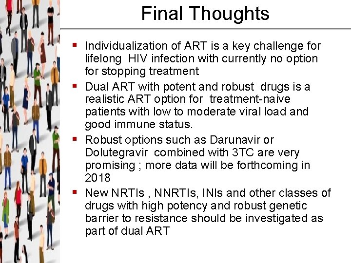 Final Thoughts § Individualization of ART is a key challenge for lifelong HIV infection Final Thoughts § Individualization of ART is a key challenge for lifelong HIV infection