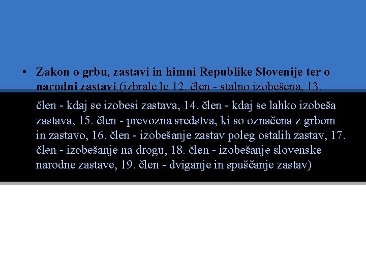  • Zakon o grbu, zastavi in himni Republike Slovenije ter o narodni zastavi