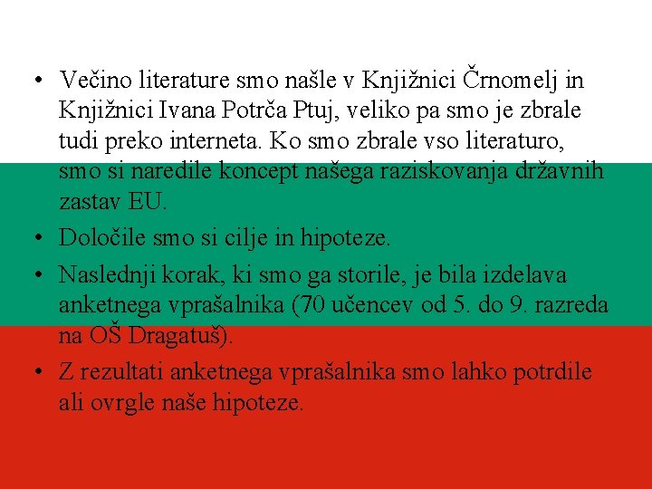  • Večino literature smo našle v Knjižnici Črnomelj in Knjižnici Ivana Potrča Ptuj,