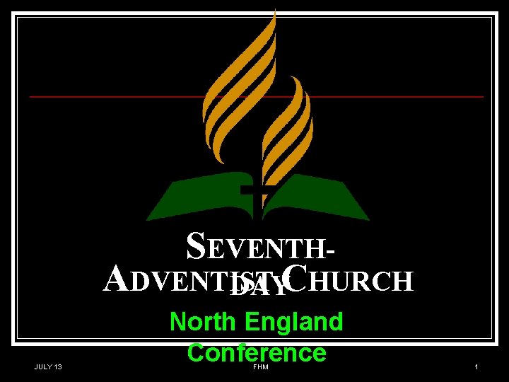 SEVENTHADVENTIST DAYCHURCH JULY 13 North England Conference FHM 1 
