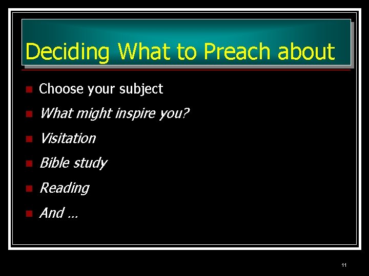 Deciding What to Preach about n Choose your subject n What might inspire you?