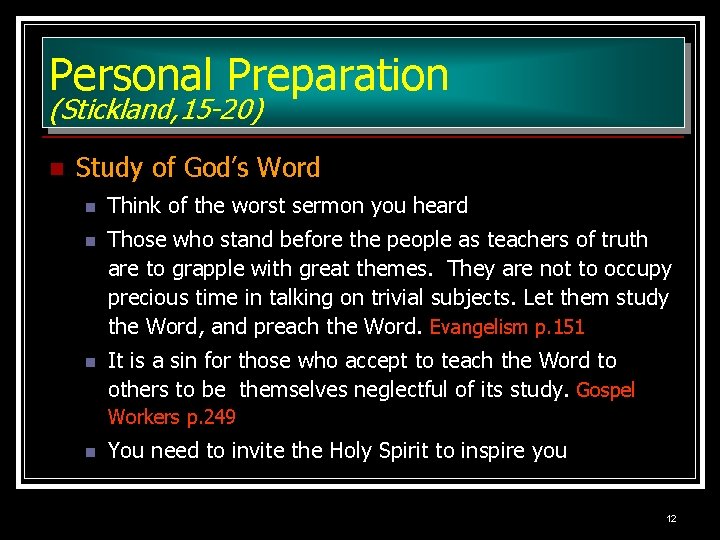 Personal Preparation (Stickland, 15 -20) n Study of God’s Word n n n Think