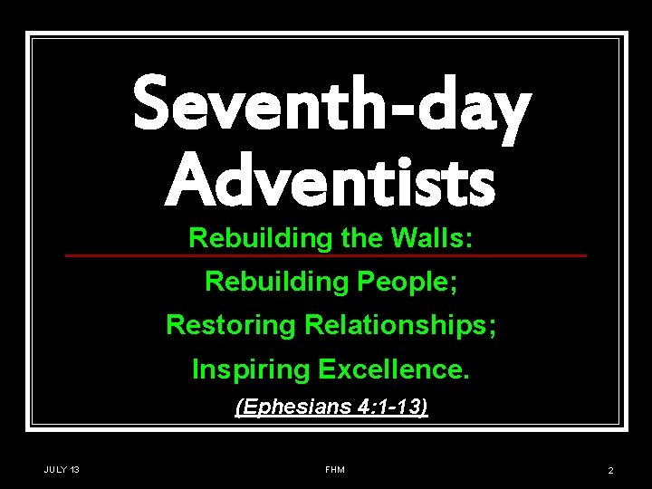 Seventh-day Adventists Rebuilding the Walls: Rebuilding People; Restoring Relationships; Inspiring Excellence. (Ephesians 4: 1 Seventh-day Adventists Rebuilding the Walls: Rebuilding People; Restoring Relationships; Inspiring Excellence. (Ephesians 4: 1