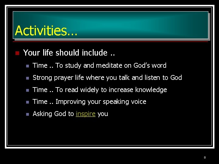 Activities… n Your life should include. . n Time. . To study and meditate