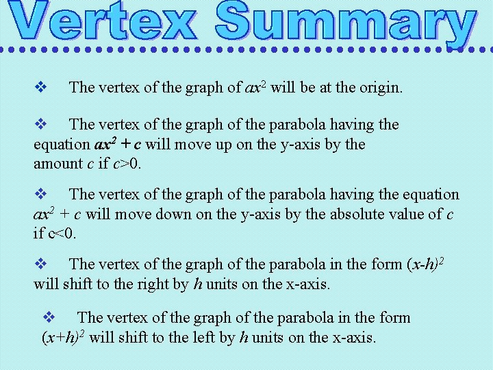 v The vertex of the graph of ax 2 will be at the origin.