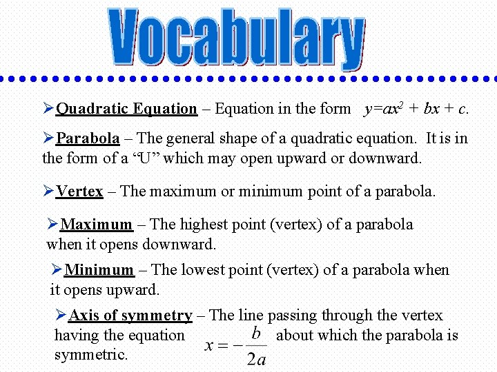 ØQuadratic Equation – Equation in the form y=ax 2 + bx + c. ØParabola