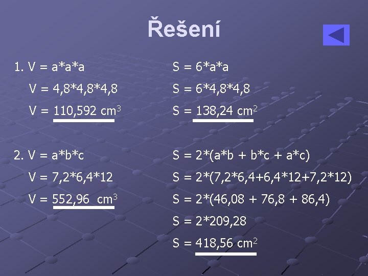 Řešení 1. V = a*a*a S = 6*a*a V = 4, 8*4, 8 S