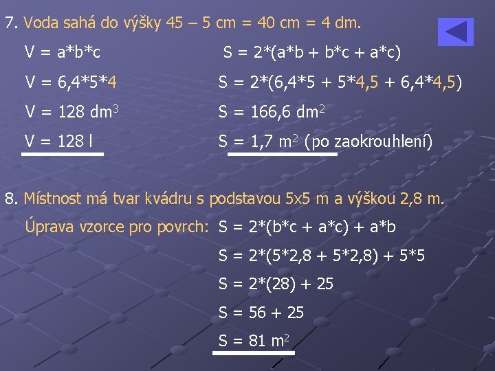 7. Voda sahá do výšky 45 – 5 cm = 40 cm = 4