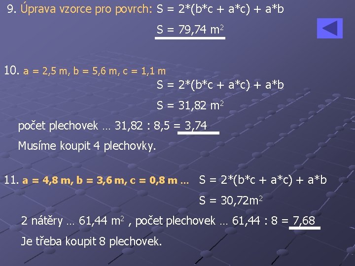 9. Úprava vzorce pro povrch: S = 2*(b*c + a*c) + a*b S =