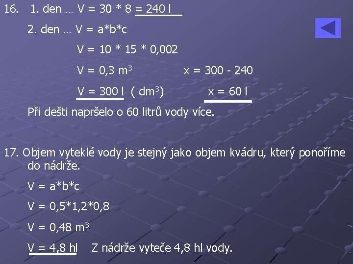16. 1. den … V = 30 * 8 = 240 l 2. den