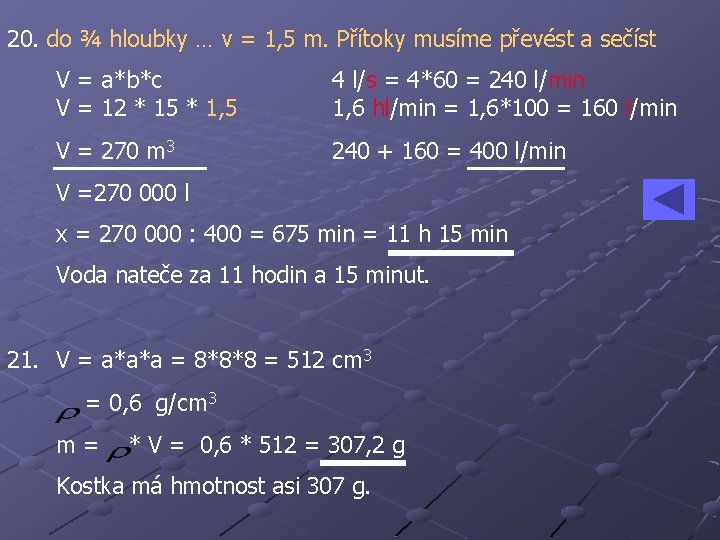 20. do ¾ hloubky … v = 1, 5 m. Přítoky musíme převést a