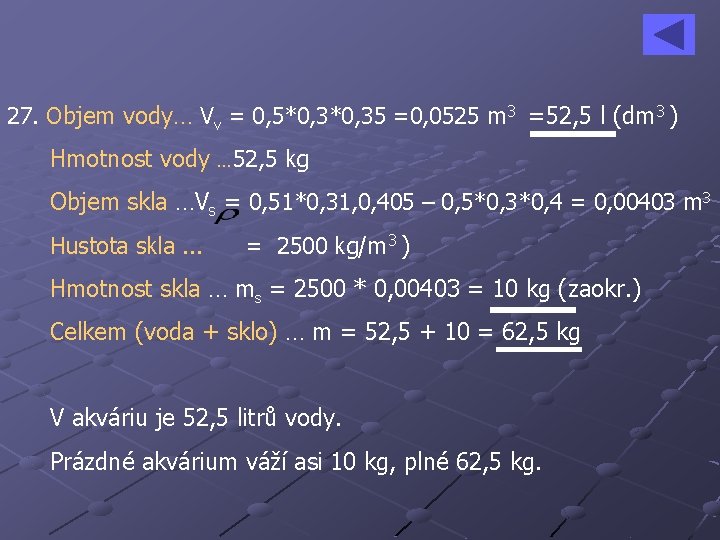 27. Objem vody… Vv = 0, 5*0, 35 =0, 0525 m 3 =52, 5