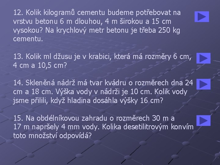 12. Kolik kilogramů cementu budeme potřebovat na vrstvu betonu 6 m dlouhou, 4 m