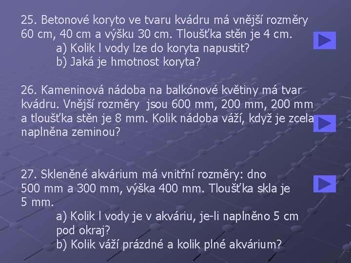 25. Betonové koryto ve tvaru kvádru má vnější rozměry 60 cm, 40 cm a