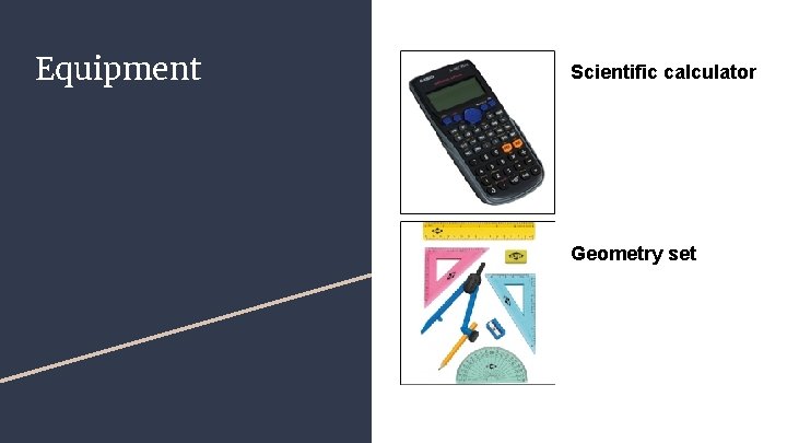 Equipment Scientific calculator Geometry set 