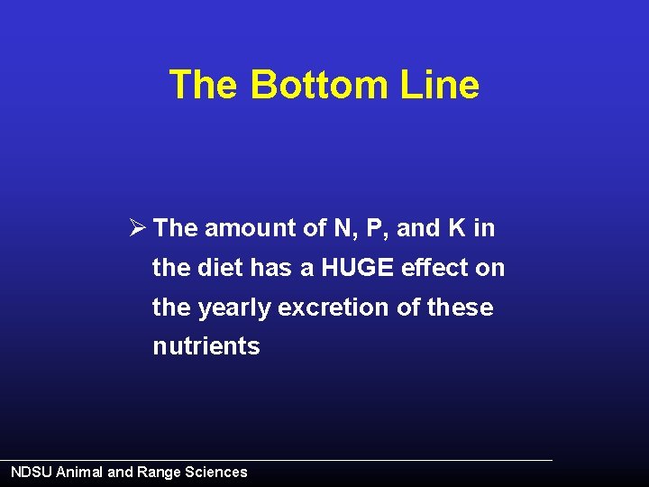 The Bottom Line Ø The amount of N, P, and K in the diet