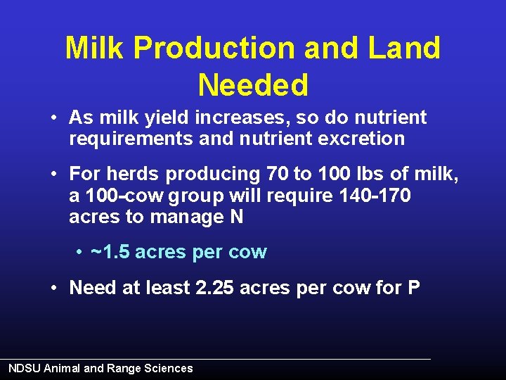 Milk Production and Land Needed • As milk yield increases, so do nutrient requirements
