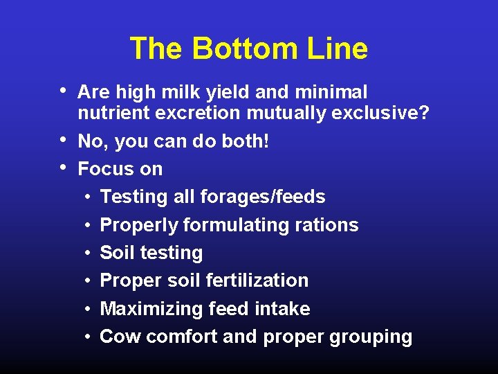 The Bottom Line • Are high milk yield and minimal • • nutrient excretion