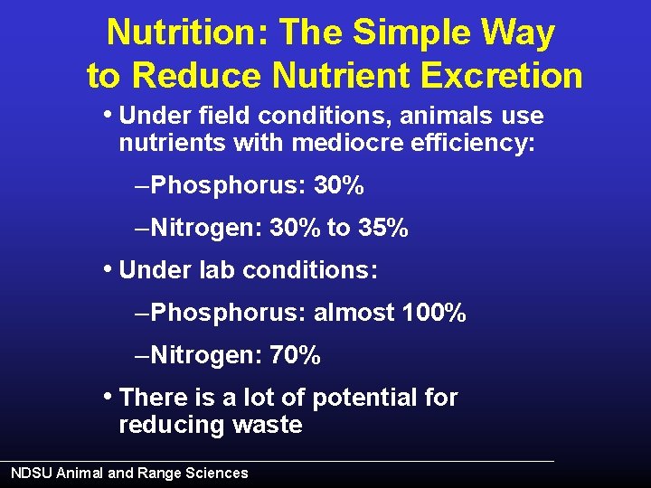 Nutrition: The Simple Way to Reduce Nutrient Excretion • Under field conditions, animals use