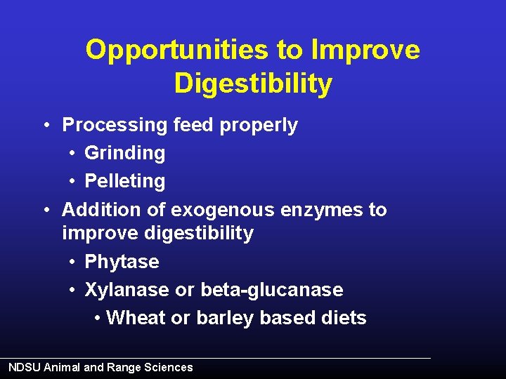 Opportunities to Improve Digestibility • Processing feed properly • Grinding • Pelleting • Addition