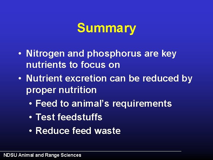 Summary • Nitrogen and phosphorus are key nutrients to focus on • Nutrient excretion