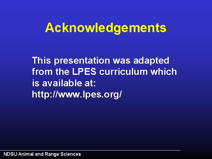 Acknowledgements This presentation was adapted from the LPES curriculum which is available at: http: