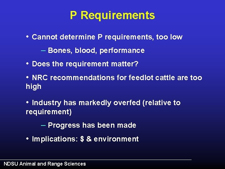 P Requirements • Cannot determine P requirements, too low – Bones, blood, performance •