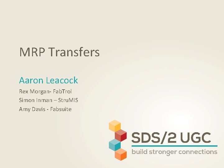 MRP Transfers Aaron Leacock Rex Morgan- Fab. Trol Simon Inman – Stru. MIS Amy