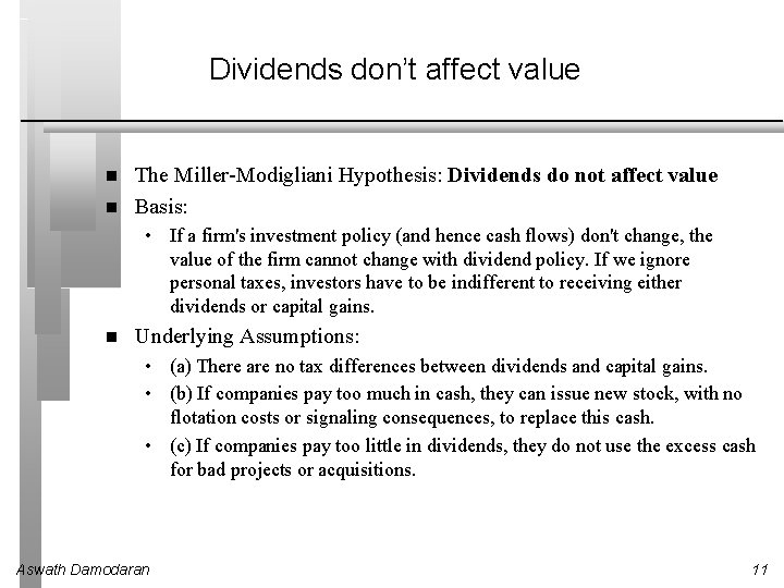 Dividends don’t affect value The Miller-Modigliani Hypothesis: Dividends do not affect value Basis: •