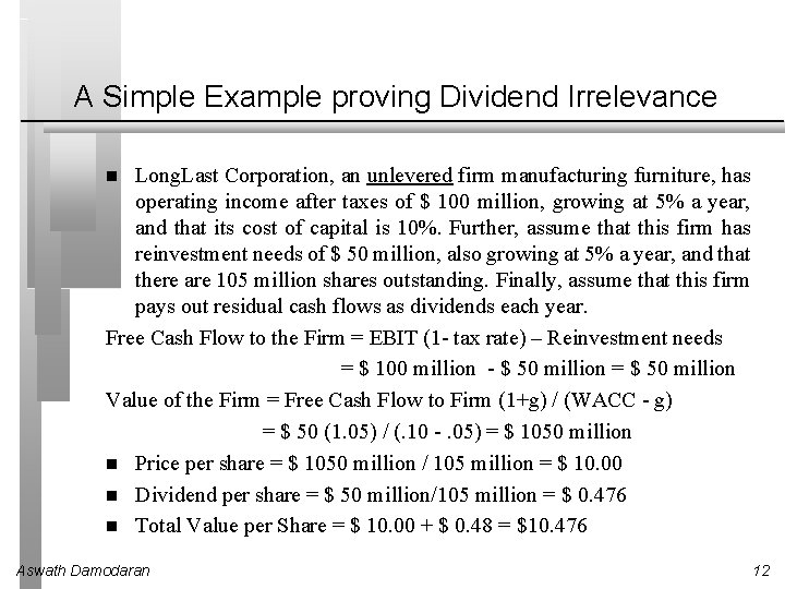 A Simple Example proving Dividend Irrelevance Long. Last Corporation, an unlevered firm manufacturing furniture,