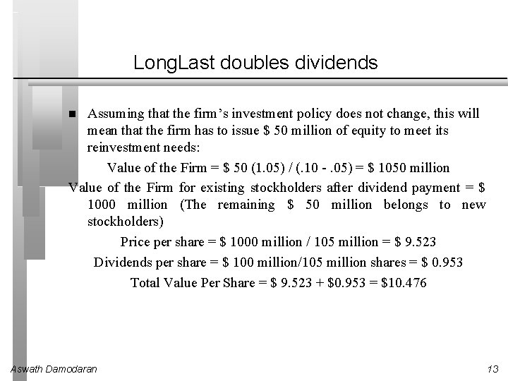 Long. Last doubles dividends Assuming that the firm’s investment policy does not change, this